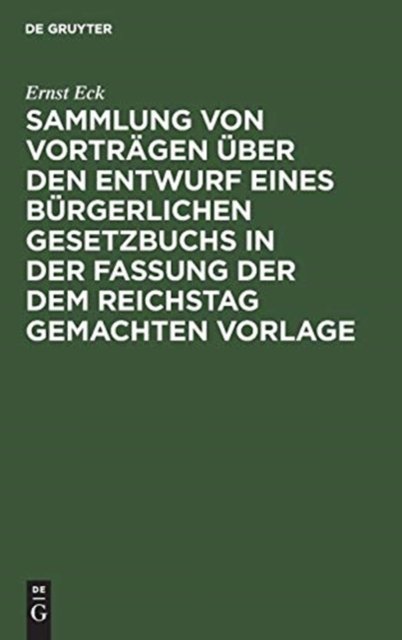 Sammlung Von Vortragen Uber Den Entwurf Eines Burgerlichen Gesetzbuchs in Der Fassung Der Dem Reichstag Gemachten Vorlage