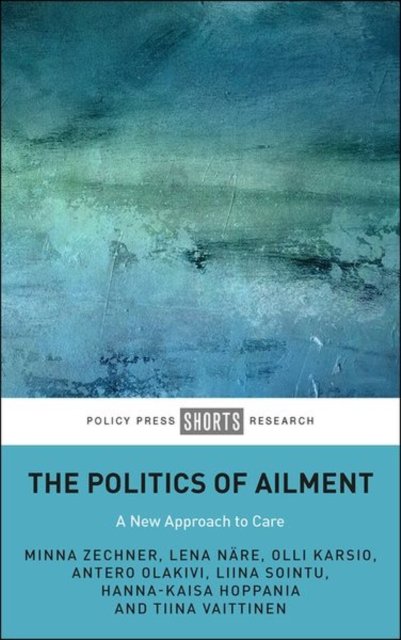The Politics of Ailment – A New Approach to Care
