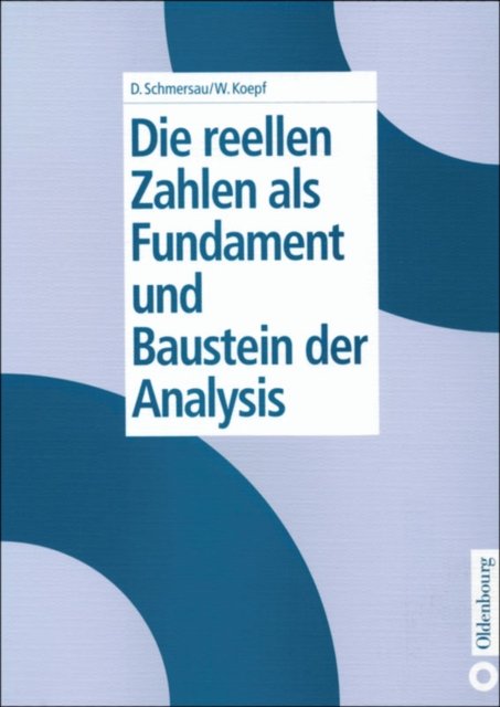 reellen Zahlen als Fundament und Baustein der Analysis