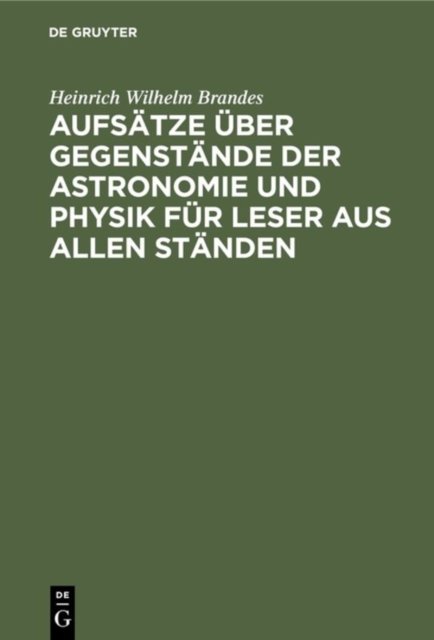 Aufsatze Uber Gegenstande Der Astronomie Und Physik Fur Leser Aus Allen Standen