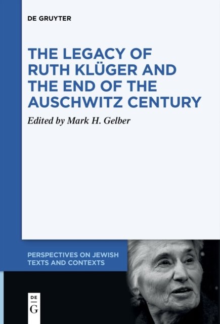 The Legacy of Ruth Kluger and the End of the Auschwitz Century