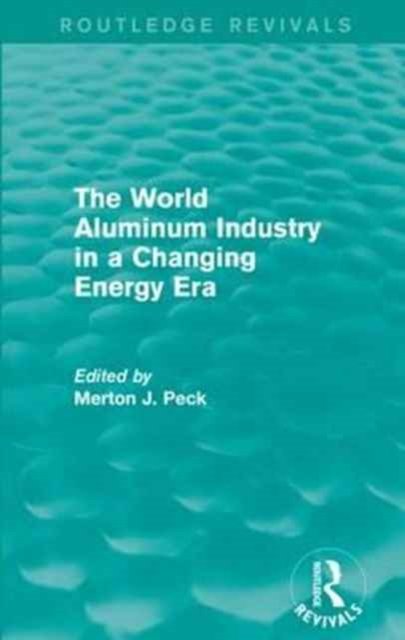 The World Aluminum Industry in a Changing Energy Era
