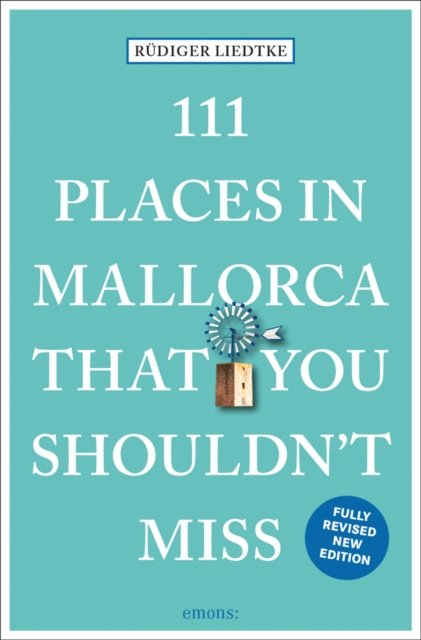 111 Places in Mallorca That You Shouldn''t Miss