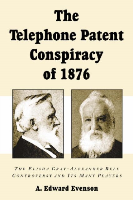 The Telephone Patent Conspiracy of 1876