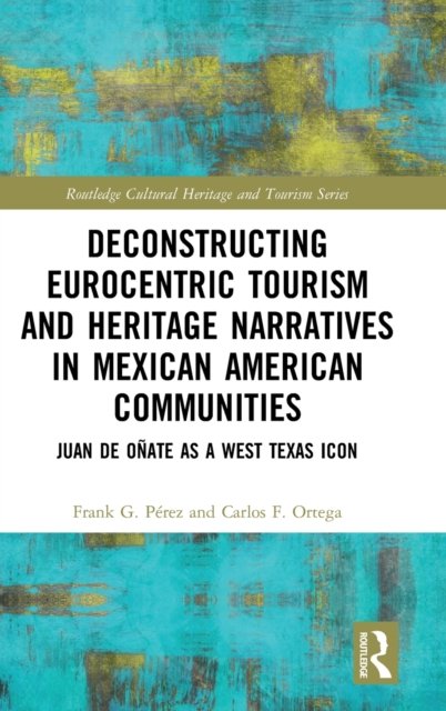 Deconstructing Eurocentric Tourism and Heritage Narratives in Mexican American Communities