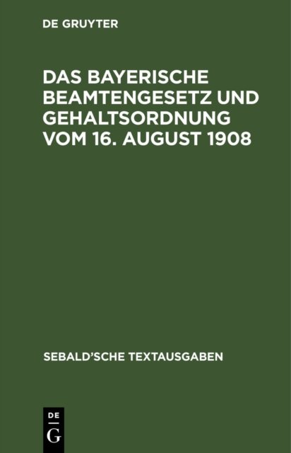 Bayerische Beamtengesetz und Gehaltsordnung vom 16. August 1908