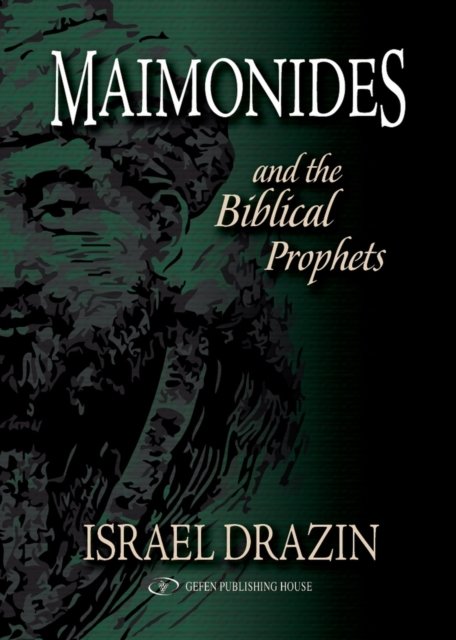 Maimonides and the Biblical Prophets