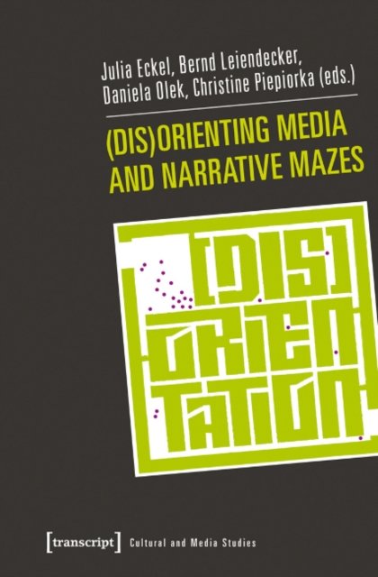 (Dis)Orienting Media and Narrative Mazes