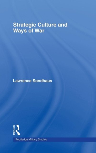 Strategic Culture And Ways of War