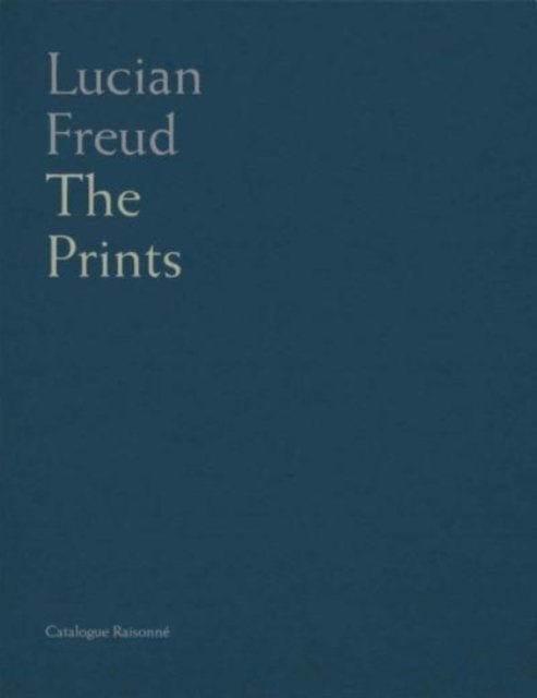 Lucian Freud – Catalogue Raisonné of the Prints