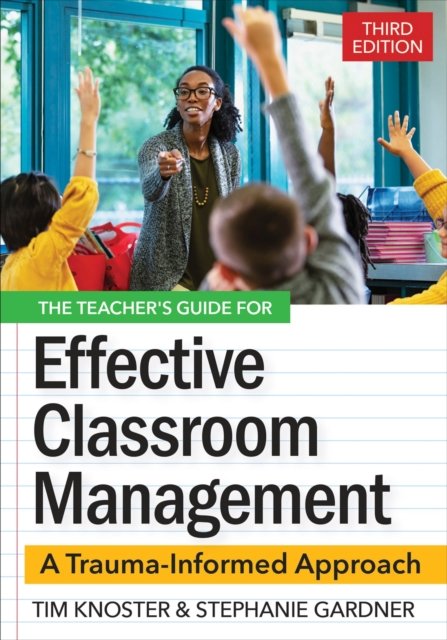 The Teacher''s Guide for Effective Classroom Management