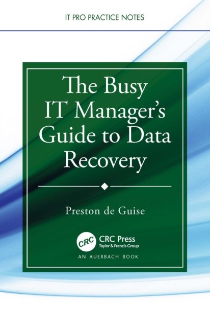 The Busy IT Manager''s Guide to Data Recovery