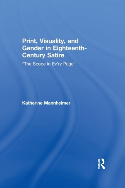 Print, Visuality, and Gender in Eighteenth-century Satire