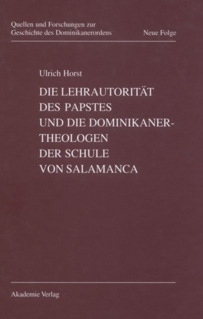 Die Lehrautoritat Des Papstes Und Die Dominikanertheologen Der Schule Von Salamanca