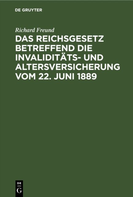 Reichsgesetz betreffend die Invaliditäts- und Altersversicherung vom 22. Juni 1889