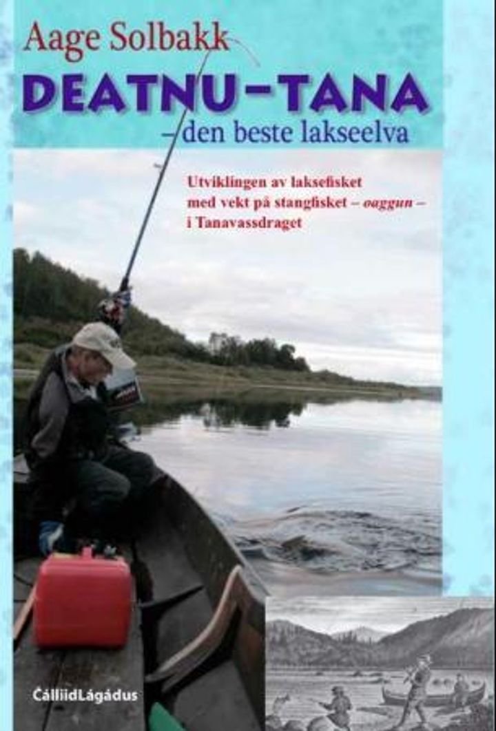 Deatnu-Tana - den beste lakseelva - utviklingen av laksefisket med vekt på stangfisket -  oaggun -  i Tanavassdraget : praksis, bruk og forvaltning etter 1750