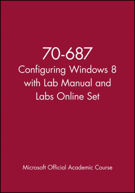 70–687 Configuring Windows 8 with Lab Manual and L abs Online Set