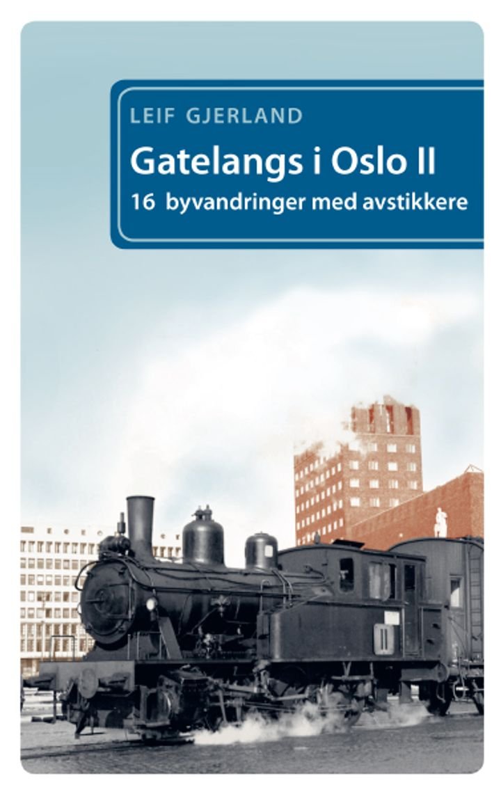 Gatelangs i Oslo - II : 16 byvandringer med avstikkere