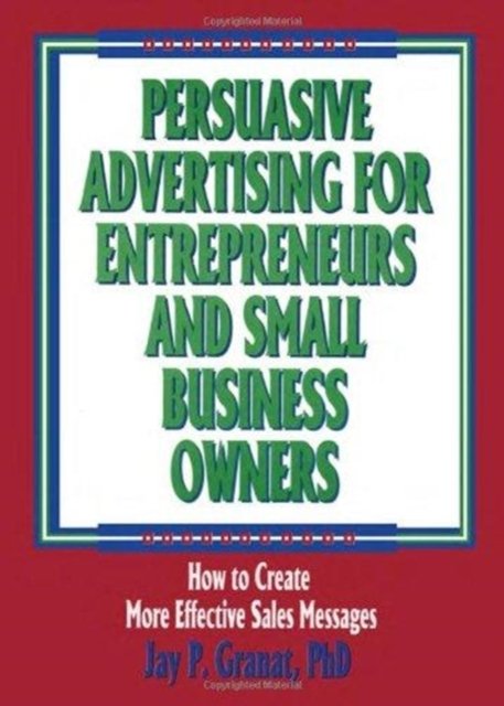 Persuasive Advertising for Entrepreneurs and Small Business Owners