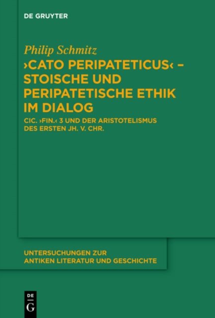 "Cato Peripateticus" – stoische und peripatetische Ethik im Dialog