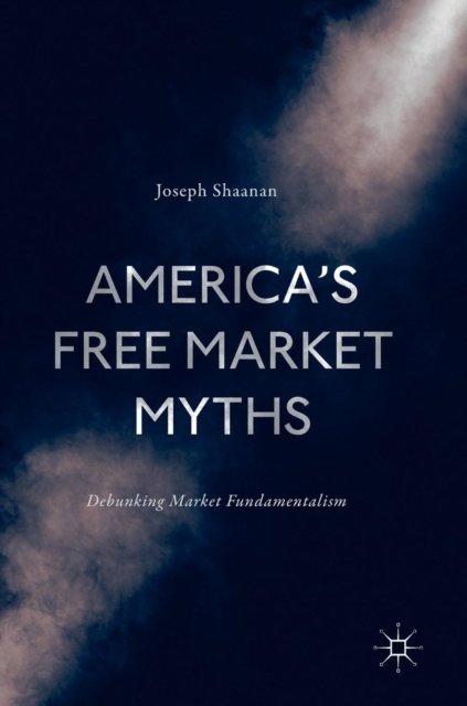 America''s Free Market Myths
