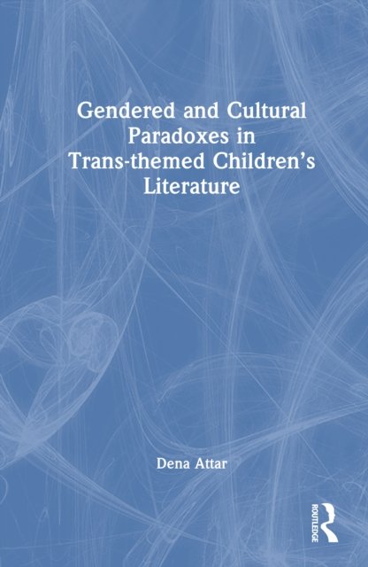 Gendered and Cultural Paradoxes in Trans-themed Children’s Literature