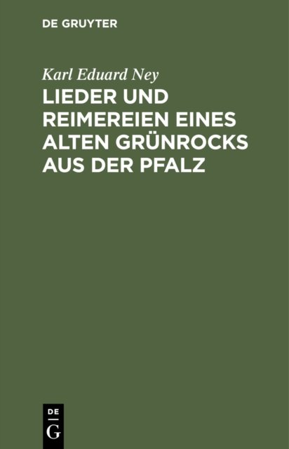 Lieder und Reimereien eines alten Grunrocks aus der Pfalz