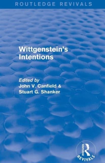 Wittgenstein''s Intentions (Routledge Revivals)