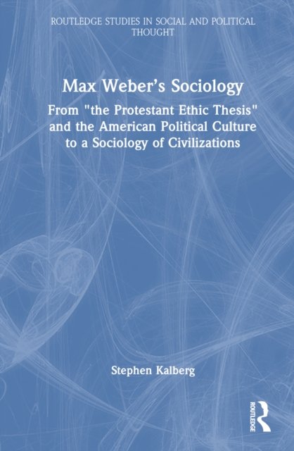 Max Weber''s Sociology