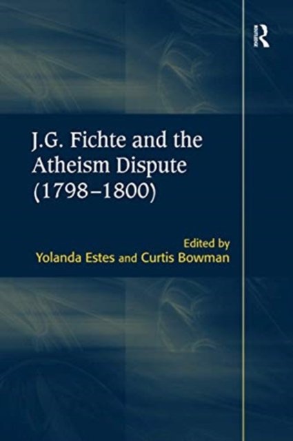 J.G. Fichte and the Atheism Dispute (1798–1800)