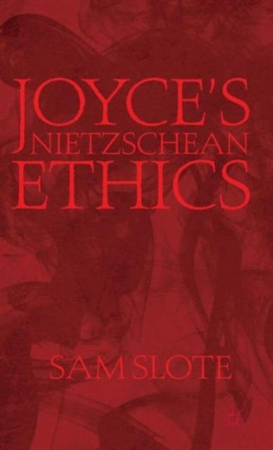 Joyce’s Nietzschean Ethics