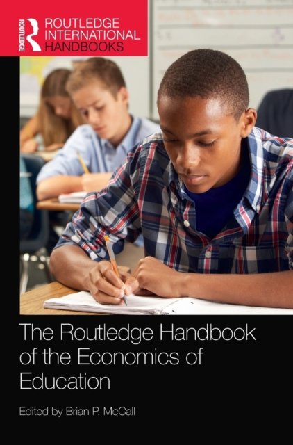 The Routledge Handbook of the Economics of Education