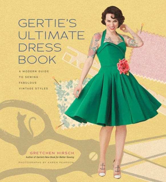 Gertie''s Ultimate Dress Book