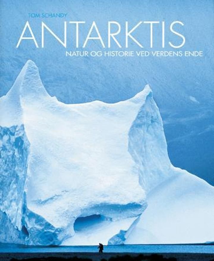 Antarktis - natur og historie ved verdens ende