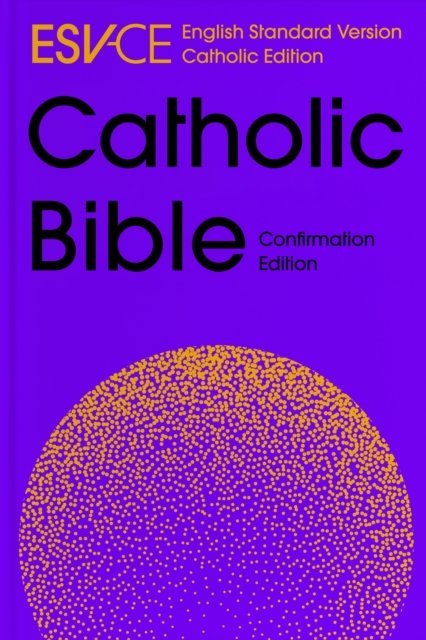ESV–CE Catholic Bible. The Official Liturgical B – Anglicized Confirmation Edition: English Standard Version – Catholic Edition