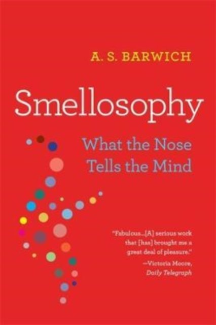 Smellosophy – What the Nose Tells the Mind