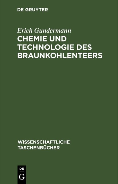 Chemie Und Technologie Des Braunkohlenteers