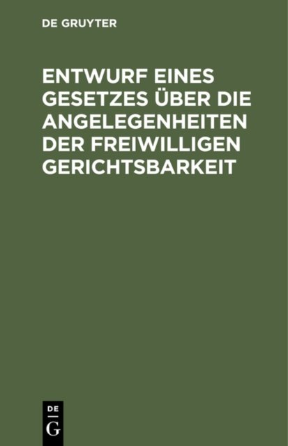 Entwurf Eines Gesetzes Uber Die Angelegenheiten Der Freiwilligen Gerichtsbarkeit