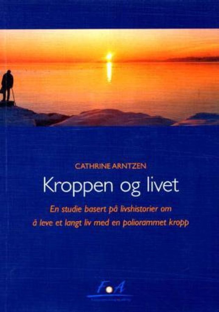 Kroppen og livet - en studie basert på livshistorier om å leve et langt liv med en poliorammet kropp
