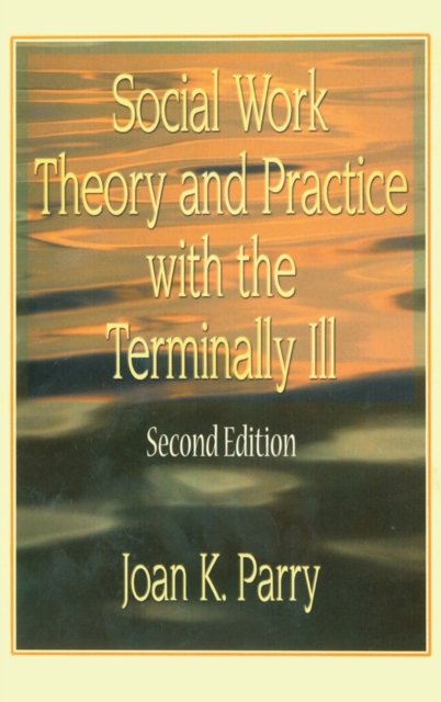 Social Work Theory and Practice with the Terminally Ill
