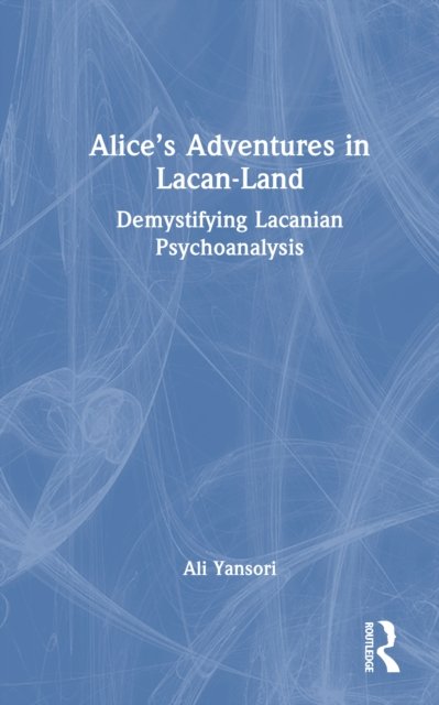 Alice''s Adventures in Lacan-Land