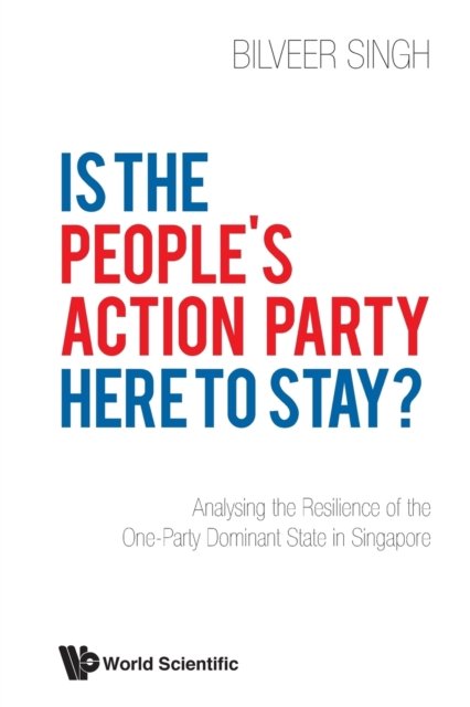 Is the People''s Action Party Here to Stay?