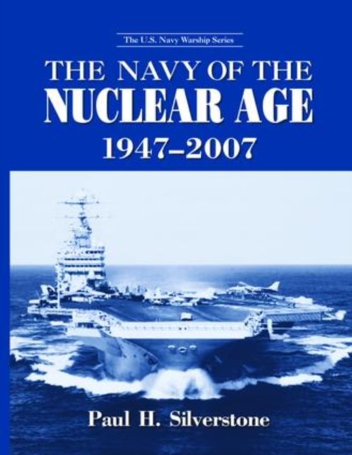 The Navy of the Nuclear Age, 1947-2007