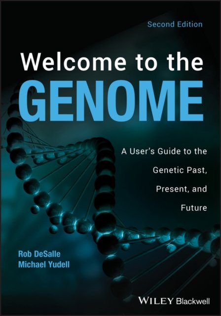 Welcome to the Genome – A User's Guide to the Genetic Past, Present, and Future, 2nd Edition
