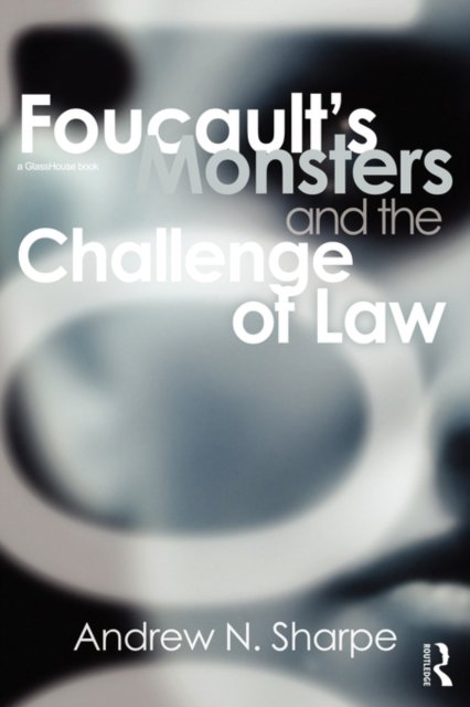 Foucault''s Monsters and the Challenge of Law