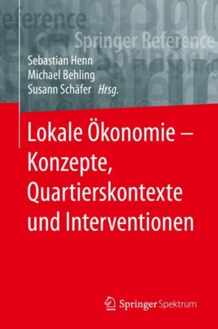 Lokale Okonomie – Konzepte, Quartierskontexte und Interventionen