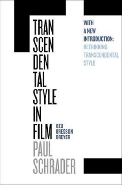 Transcendental Style in Film – Ozu, Bresson, Dreyer, With a New Introduction
