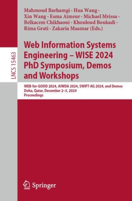 Web Information Systems Engineering ? Wise 2024 Phd Symposium, Demos and Workshops