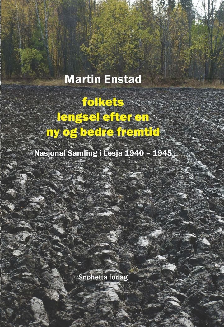 Folkets lengsel efter en ny og bedre tid - Nasjonal Samling i Lesja 1940-1945
