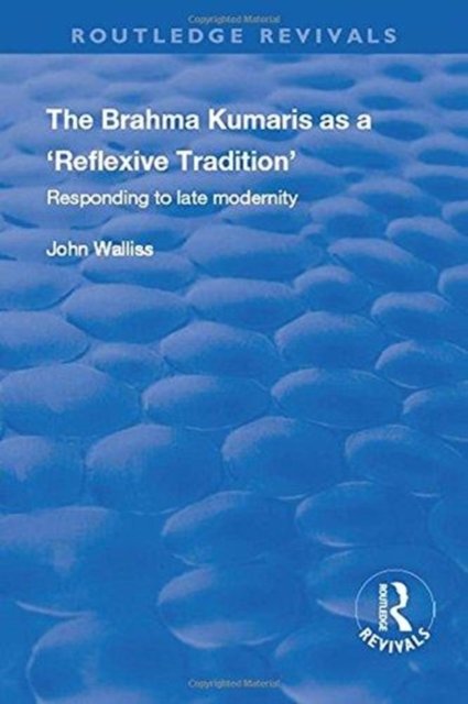 The Brahma Kumaris as a ‘Reflexive Tradition’